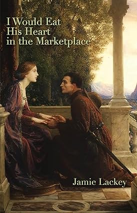 I Would Eat His Heart in the Marketplace